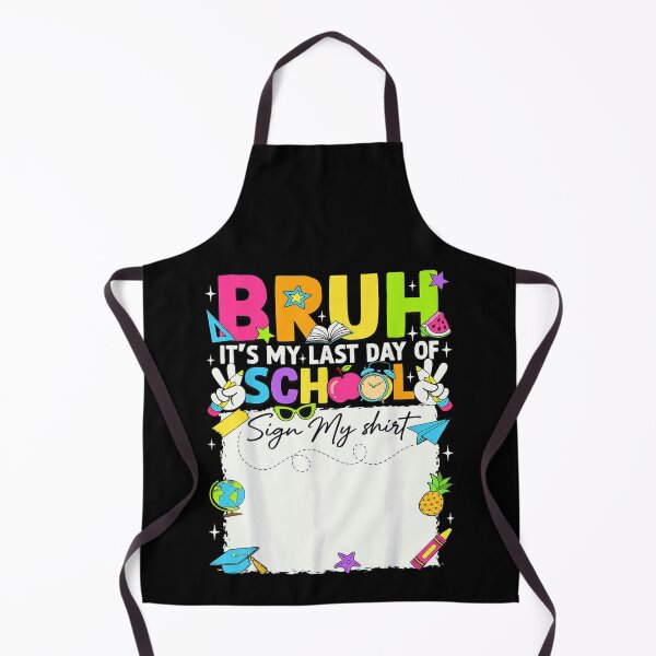 Item preview, Bruh It Is My Last Day Of School Sign My Shirt designed and sold by Taniyah Gomes.