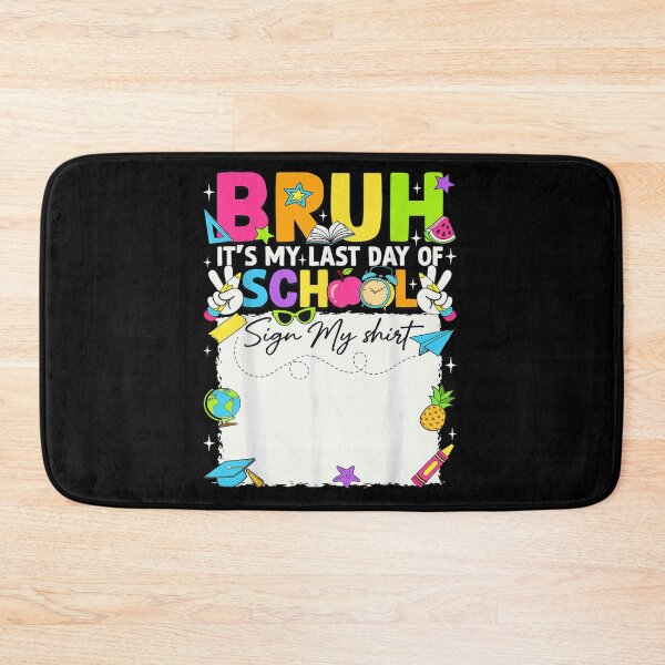 Item preview, Bruh It Is My Last Day Of School Sign My Shirt designed and sold by Taniyah Gomes.