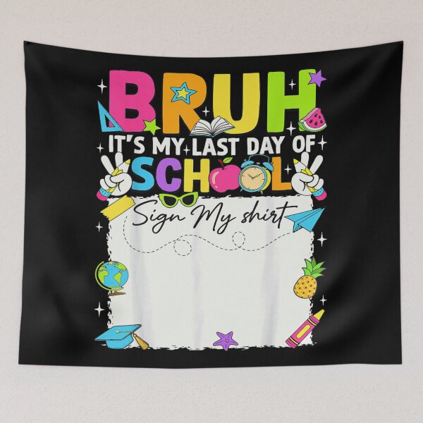 Item preview, Bruh It Is My Last Day Of School Sign My Shirt designed and sold by Taniyah Gomes.