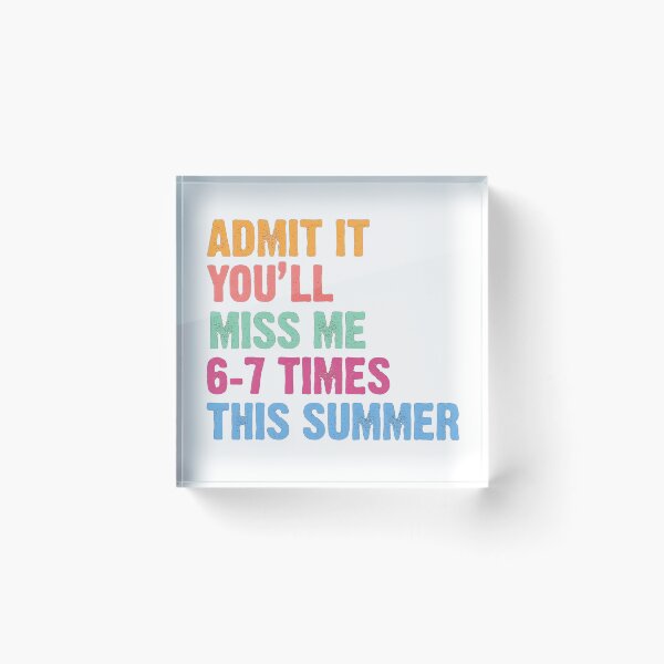 Item preview, Admit It You'll Miss Me 6 7 Times This Summer  designed and sold by RiverFF.