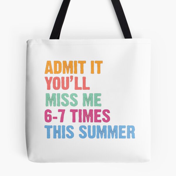 Item preview, Admit It You'll Miss Me 6 7 Times This Summer  designed and sold by RiverFF.