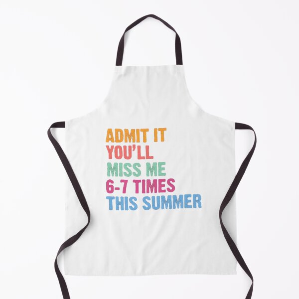 Item preview, Admit It You'll Miss Me 6 7 Times This Summer designed and sold by RiverFF.