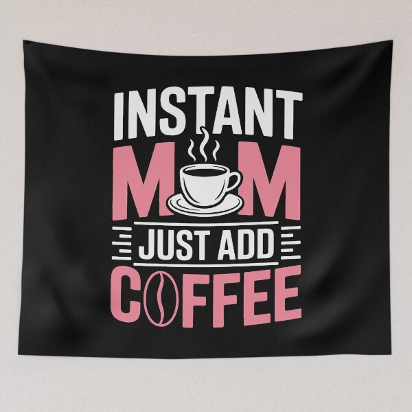 Item preview, Instant Mom Just Add Coffee Funny Mom Gift For Mothers Day designed and sold by Say It With Ink.