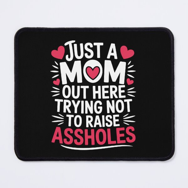 Item preview, Just A Mom Trying Not To Raise Assholes Funny Mom Gift For Mothers Day designed and sold by Say It With Ink.