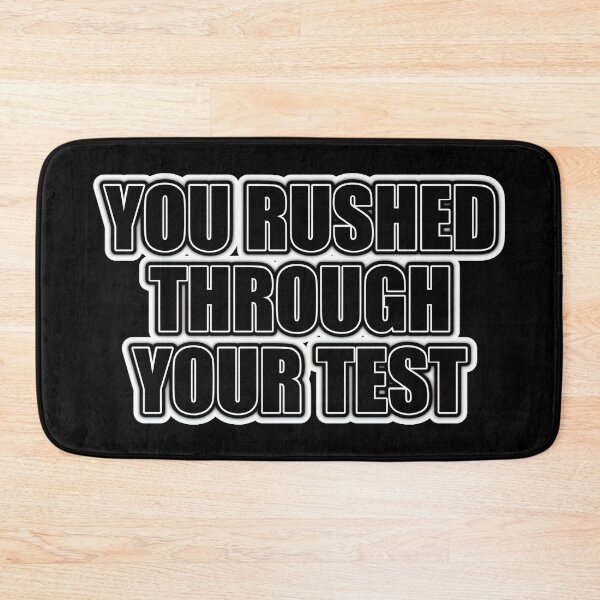Item preview, You Rushed Through Your Test Bold Typography Design designed and sold by PROPera-design.