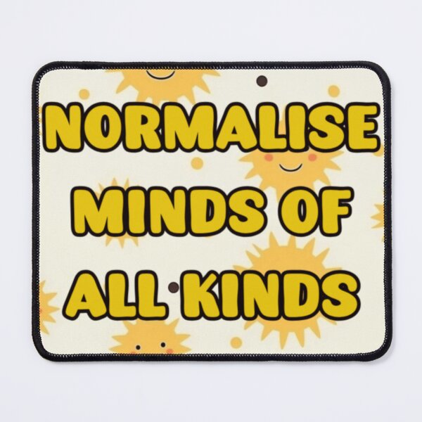 Item preview, Normalise Minds Of All Minds designed and sold by ExcessiveSarcasmCo..