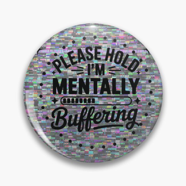 Item preview, Please hold, i'm mentally buffering  designed and sold by ExcessiveSarcasmCo..