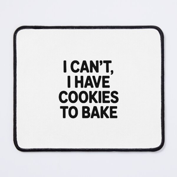 Item preview, I can't, I have cookies to bake designed and sold by jkrphoto.