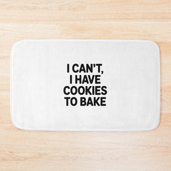 Item preview, I can't, I have cookies to bake designed and sold by jkrphoto.