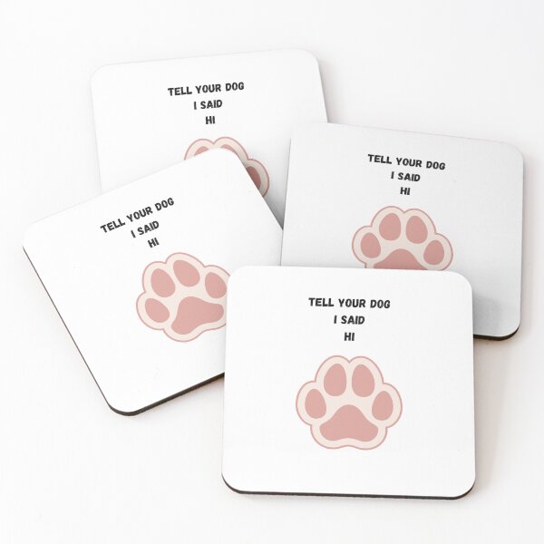 Item preview, Tell your dog I said Hi Funny Dog Lover Quote  designed and sold by BATU2019.