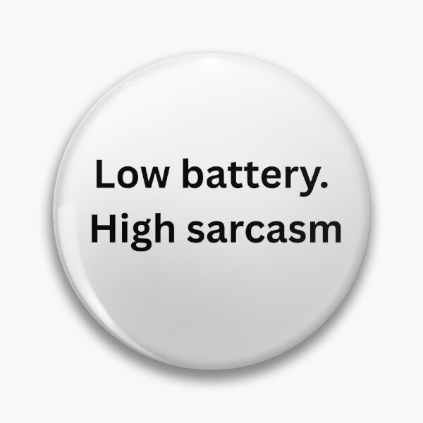 Item preview, Low Battery High Sarcasm – Funny Moody Quote designed and sold by Tabrizchoices.