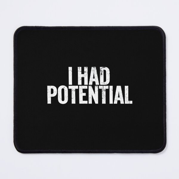 Item preview, I Had Potential Funny Dark Humor Sarcastic Quote Design designed and sold by Kavya Art.