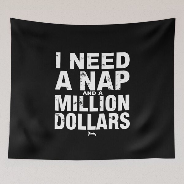 Item preview, I Need a Nap and a Million Dollars Funny Relatable Humor Design designed and sold by Kavya Art.