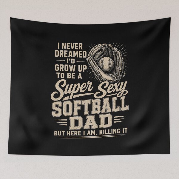 Item preview, I Never Dreamed I'd Grow Up to Be A Super Sexy Softball Dad designed and sold by zoes-ink.