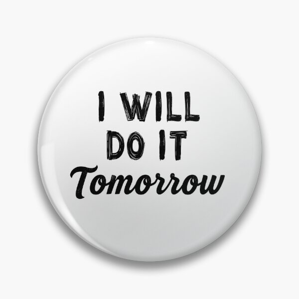 Item preview, I Will Do It Tomorrow Funny Procrastination Quote Design designed and sold by Kavya Art.