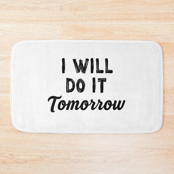 Item preview, I Will Do It Tomorrow Funny Procrastination Quote Design designed and sold by Kavya Art.