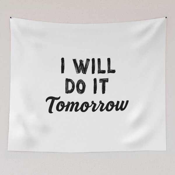 Item preview, I Will Do It Tomorrow Funny Procrastination Quote Design designed and sold by Kavya Art.
