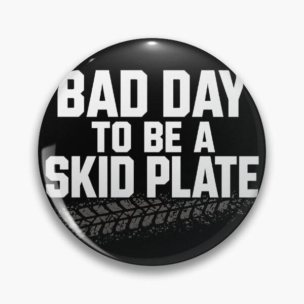 Item preview, Bad Day to Be A Skid Plate Funny Saying Quote Men Women  designed and sold by will freed18.