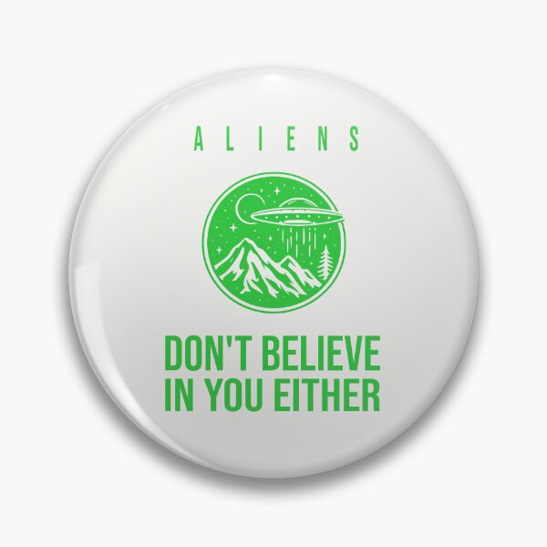 Item preview, Aliens Don't Believe in You Either - Green designed and sold by VoglR.