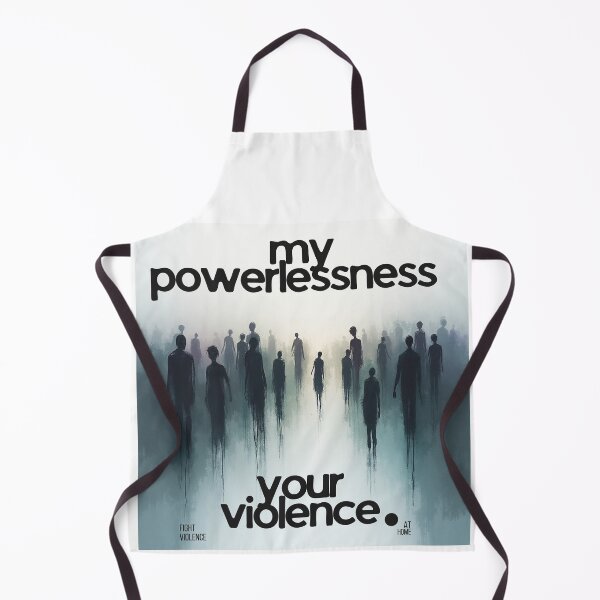 Item preview, my powerlessness, your violence designed and sold by ArtNiBubble.