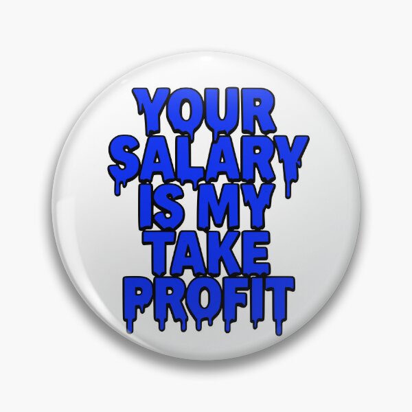 Item preview, Your Salary Is My Take Profit - Funny Forex Trading Design designed and sold by Riskt8ker Shop.