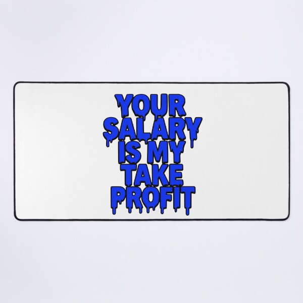Item preview, Your Salary Is My Take Profit - Funny Forex Trading Design designed and sold by Riskt8ker Shop.
