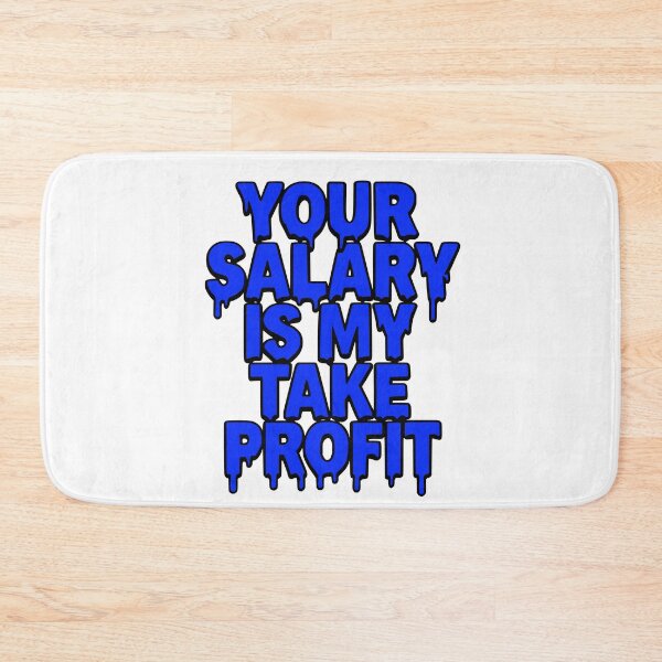 Item preview, Your Salary Is My Take Profit - Funny Forex Trading Design designed and sold by Riskt8ker Shop.