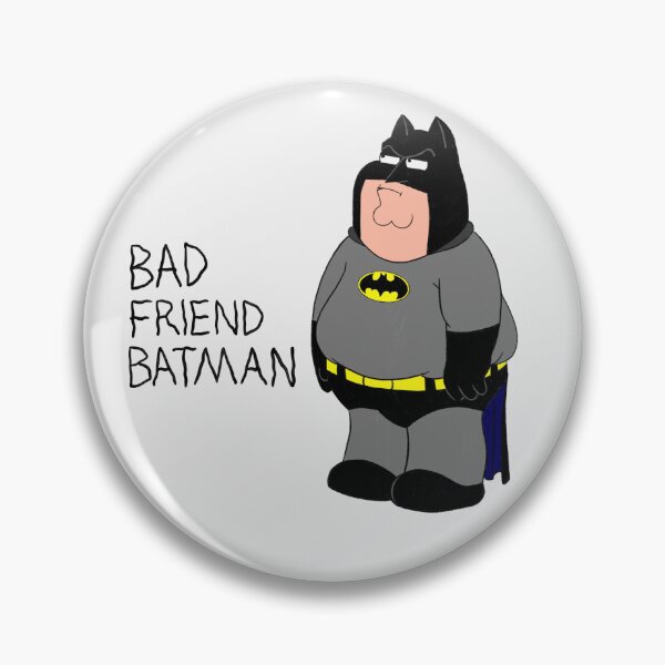 Item preview, Peter Griffin - Bad Friend Batman designed and sold by ZERO-MIND.