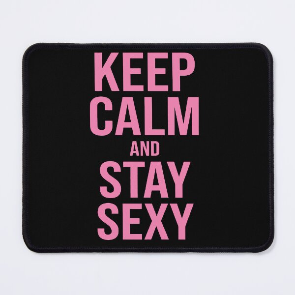 Item preview, Keep Calm And Stay Sexy Shirt Funny Motivational Quote Graphic Tee designed and sold by ArcaneArtistry.