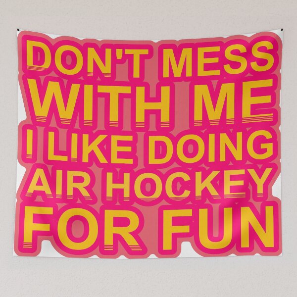 Item preview, Don'T Mess With I Like Doing Air Hockey For Fun designed and sold by TheIconSmith.