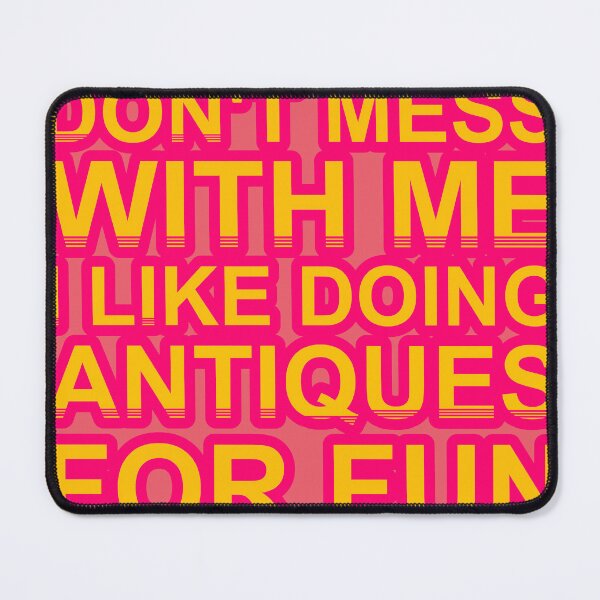 Item preview, Don'T Mess With I Like Doing Antiques For Fun designed and sold by TheIconSmith.