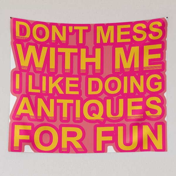 Item preview, Don'T Mess With I Like Doing Antiques For Fun designed and sold by TheIconSmith.