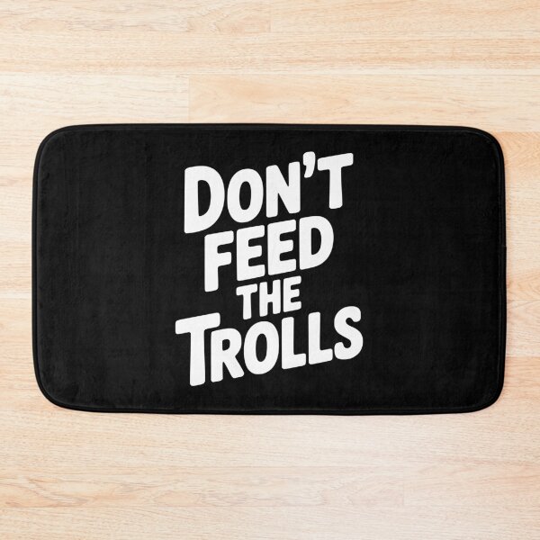 Item preview, Don't Feed The Trolls designed and sold by Frank Ring.