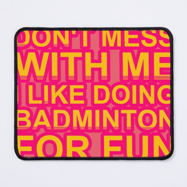 Item preview, Don'T Mess With I Like Doing Badminton For Fun designed and sold by TheIconSmith.