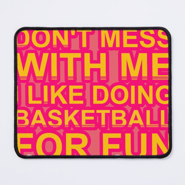 Item preview, Don'T Mess With I Like Doing Basketball For Fun designed and sold by TheIconSmith.