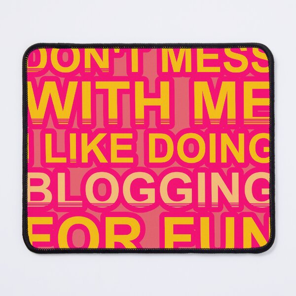 Item preview, Don'T Mess With I Like Doing Blogging For Fun designed and sold by TheIconSmith.