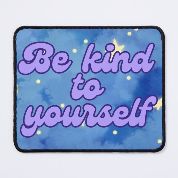 Item preview, be kind to yourself designed and sold by ExcessiveSarcasmCo..