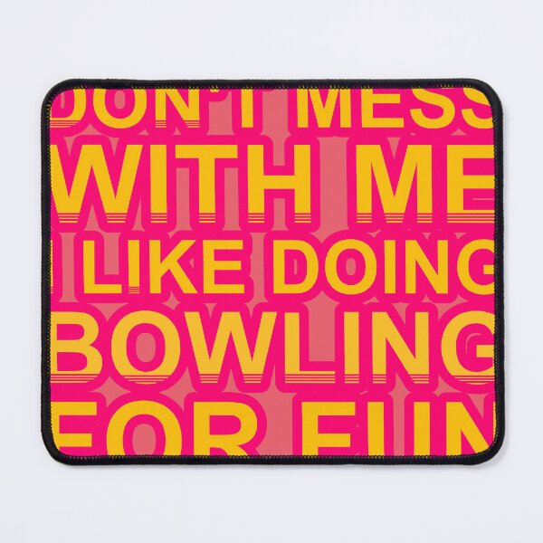 Item preview, Don'T Mess With I Like Doing Bowling For Fun designed and sold by TheIconSmith.
