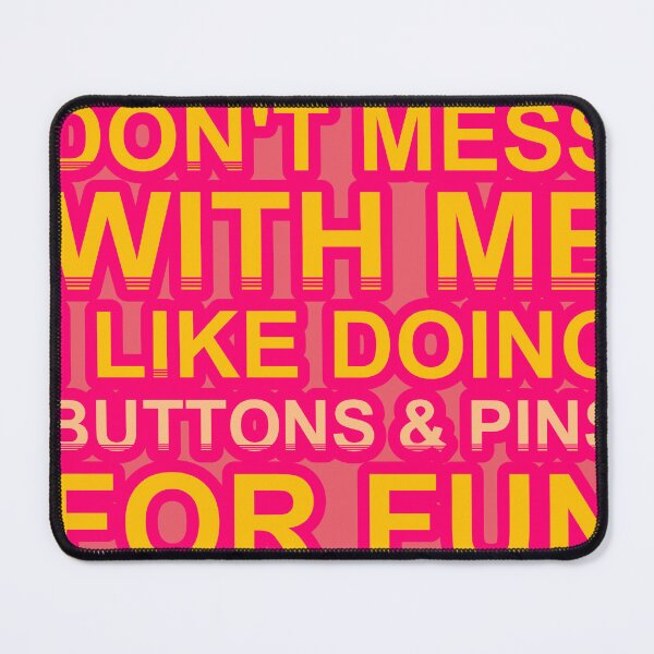 Item preview, Don'T Mess With I Like Doing Buttons & Pins For Fun designed and sold by TheIconSmith.