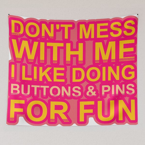 Item preview, Don'T Mess With I Like Doing Buttons & Pins For Fun designed and sold by TheIconSmith.