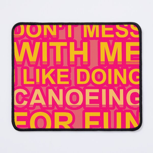 Item preview, Don'T Mess With I Like Doing Canoeing For Fun designed and sold by TheIconSmith.