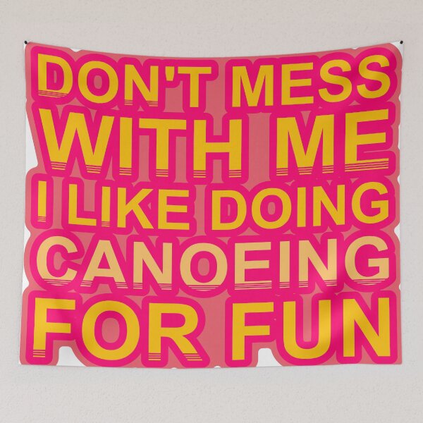 Item preview, Don'T Mess With I Like Doing Canoeing For Fun designed and sold by TheIconSmith.