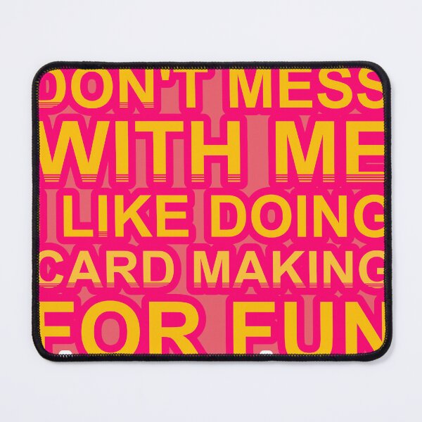 Item preview, Don'T Mess With I Like Doing Card Making For Fun designed and sold by TheIconSmith.