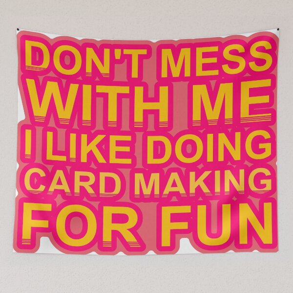 Item preview, Don'T Mess With I Like Doing Card Making For Fun designed and sold by TheIconSmith.