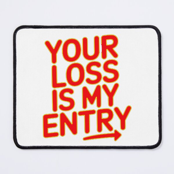 Item preview, Your Loss Is My Entry - Funny Trading Meme Day Trader Print designed and sold by Riskt8ker Shop.