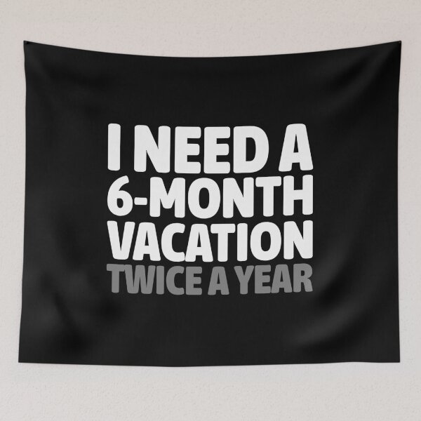 Item preview, I Need A 6 Month Vacation Twice A Year Funny Shirt designed and sold by UI Expert.