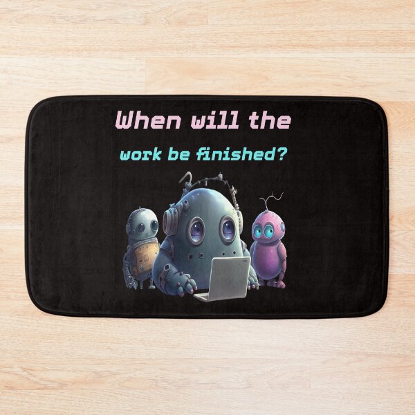 Item preview, Funny Robot Work Humor - When Will The Work Be Finished? designed and sold by MOHAMEDNOOR428.