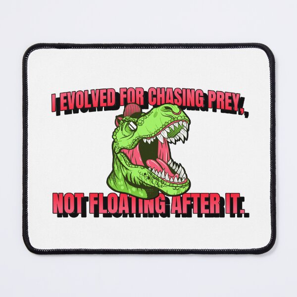 Item preview, I Evolved for Chasing Prey, Not Floating After It. designed and sold by MoonViber92.