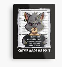 Funny, Nerdy Cat - Disorderly Conduct. Catnip Made Me Do It. Metal Print