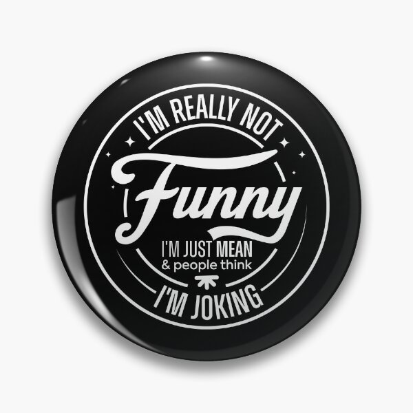 Item preview, I'm Really Not Funny I'm Just Mean And People Think I'm Joking designed and sold by HARI POX.